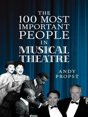 cover image of The 100 Most Important People in Musical Theatre